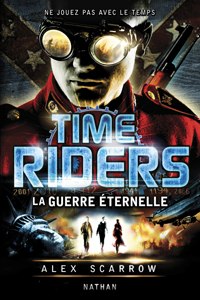 Time Riders, tome 4 : La guerre éternelle