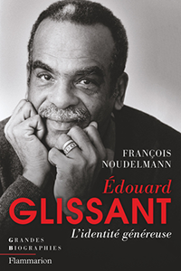 Edouard Glissant : L'identité généreuse