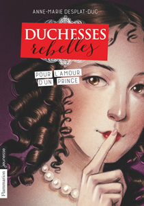 Duchesses rebelles Tome 3 - Pour l'amour d'un prince