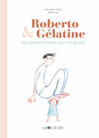 Roberto & Gélatine : une grande histoire pour les grands 